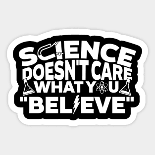 Science Doesn't Care What You Believe Sticker